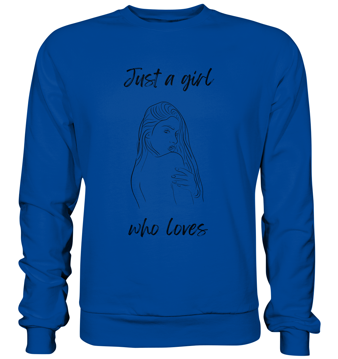 Just a Girl who Loves - Basic Sweatshirt