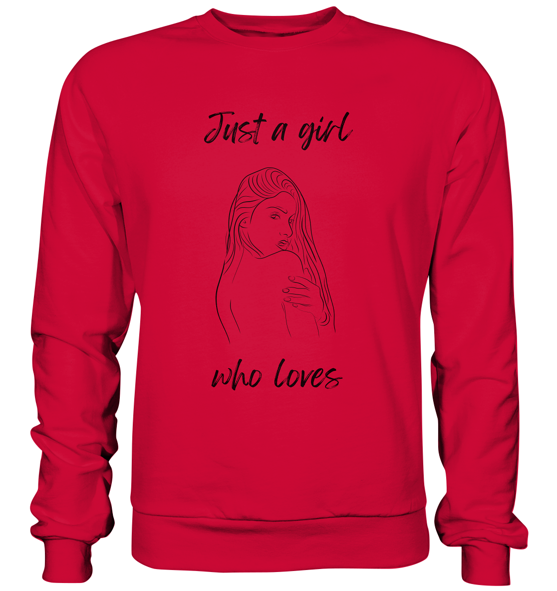 Just a Girl who Loves - Basic Sweatshirt