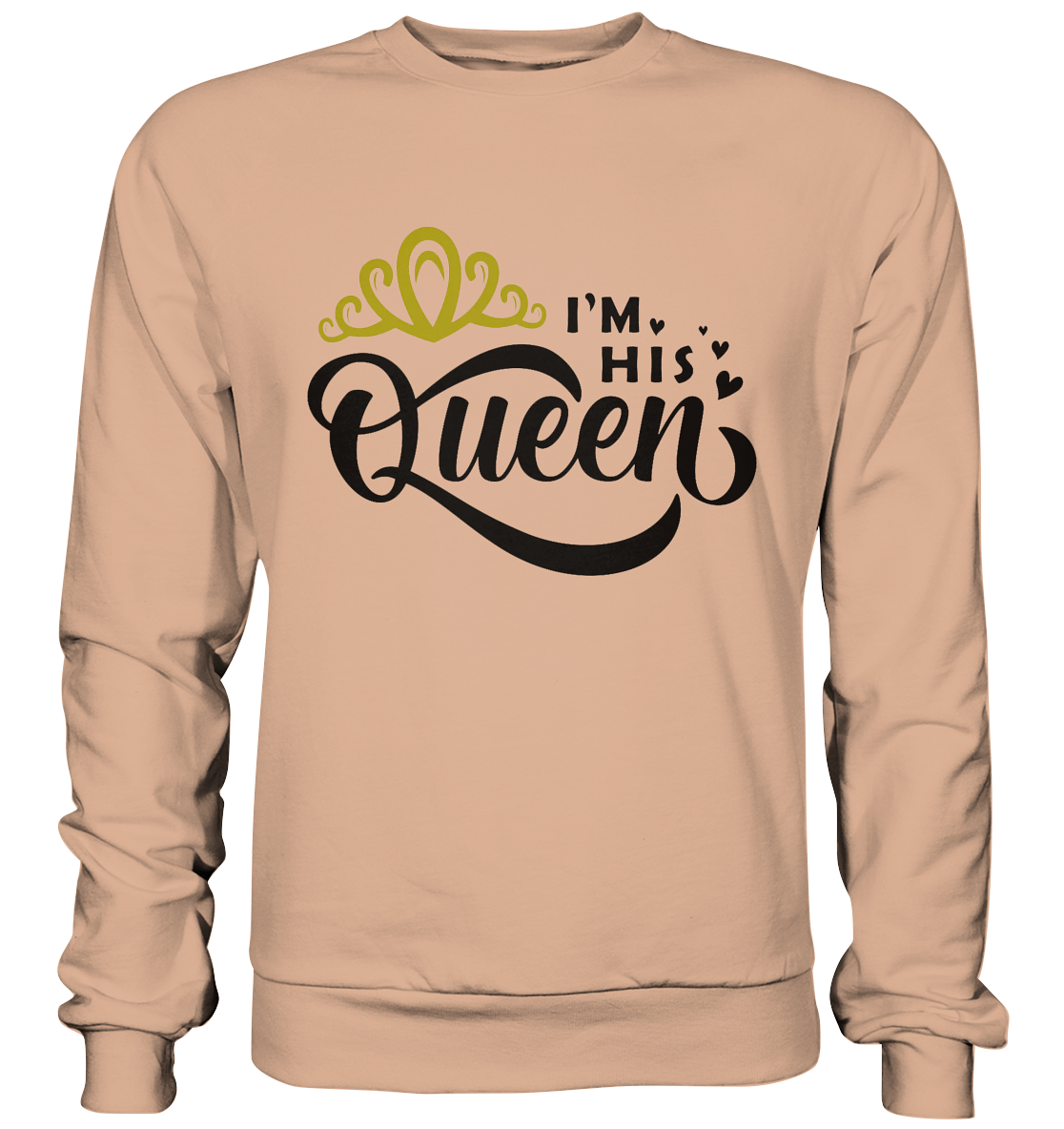 I am his Queen - Basic Sweatshirt