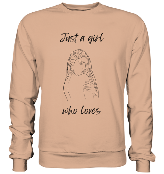 Just a Girl who Loves - Basic Sweatshirt