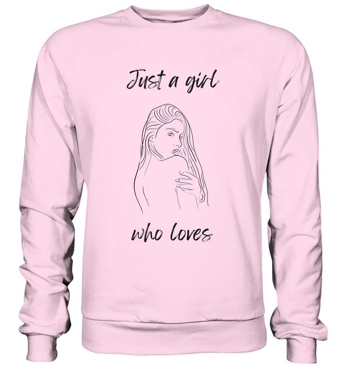 Just a Girl who Loves - Basic Sweatshirt