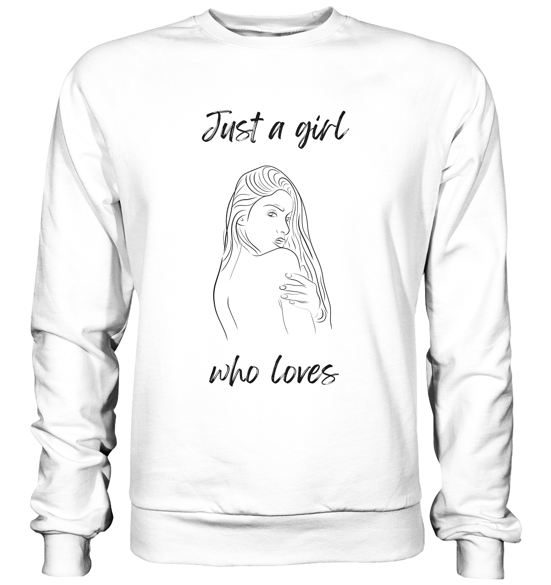 Just a Girl who Loves - Basic Sweatshirt