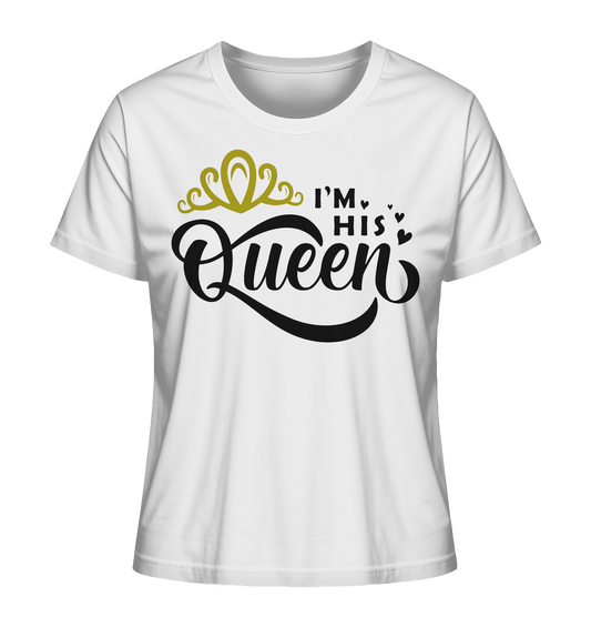 I am his Queen - Ladies Organic Shirt