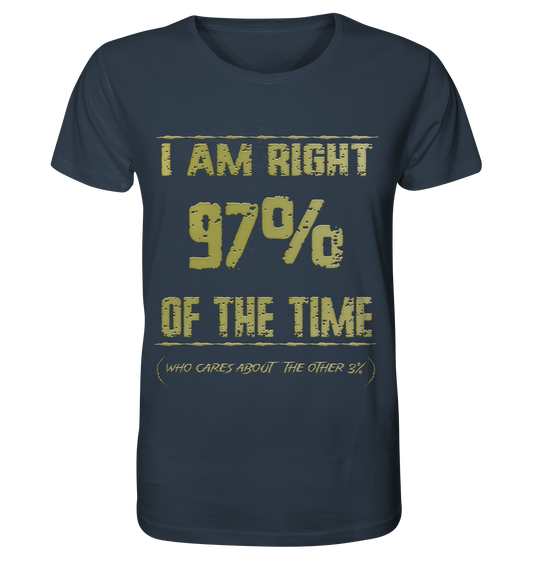 I am Right 97% of the Time - Organic Shirt